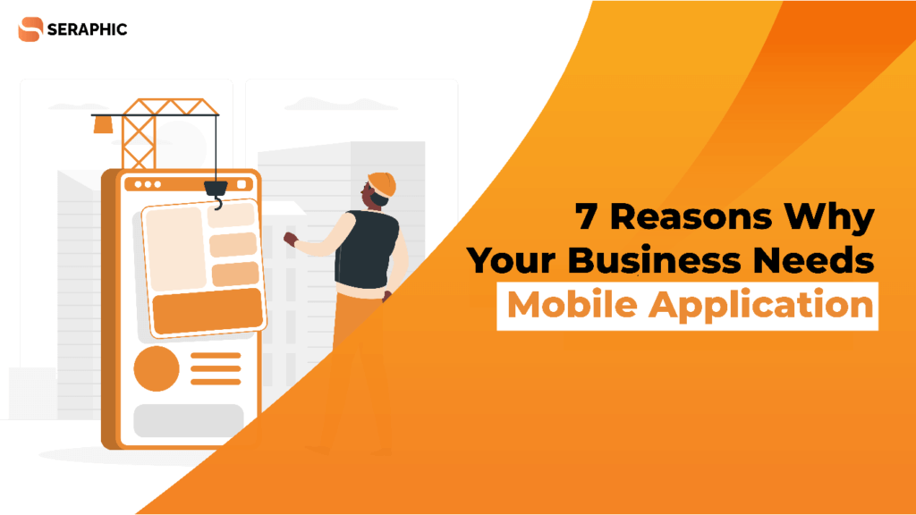 7-Reasons-Why-Your-Business-Needs-Mobile-Application